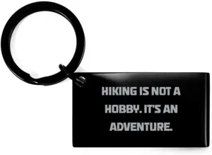 Funny Hiking Gifts, Hiking is not a Hobby. It's an Adventure, Fancy Birthday Keychain For Friends From Friends, Outdoor gear, Hiking equipment, Hiking boots, Camping gear, Sleeping bags, Tents