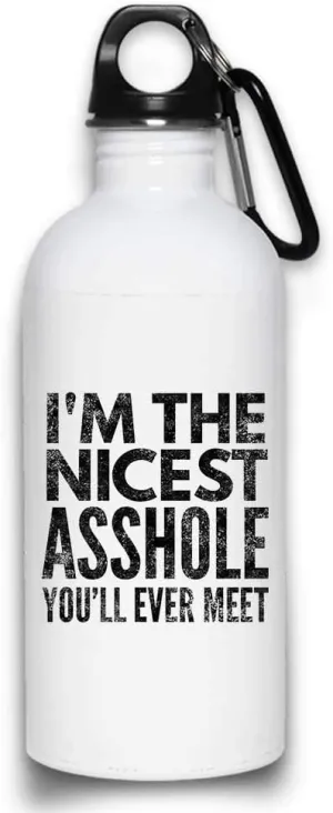 I'm The Nicest Asshole You'll Ever Meet funny Sarcastic Water Bottle with with Screw top Lid | White Stainless Steel 20 Oz