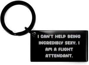 Inappropriate Flight attendant Keychain, I can't Help Being, Useful Gifts for Coworkers from Coworkers, Birthday Unique Gifts, Funny aviation gifts, Funny pilot gifts, Funny flight attendant gifts,