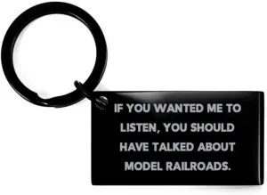 Sarcasm Model Railroads Gifts, If You Wanted Me to Listen, You Should, Birthday Gifts, Keychain For Model Railroads from Friends, Model trains, Toy trains, Train set, train set, Wooden train set,